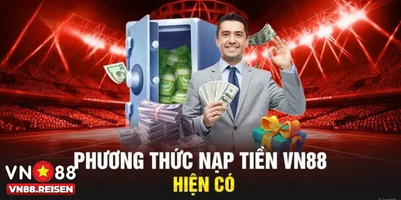 Nạp tiền Vn88 2 Hình thức nạp tiền Vn88 hiện đại ngày nay